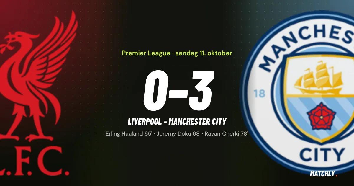 Resultatgrafik: Liverpool 0-3 Manchester City med målscorerne Haaland, Doku og Cherki